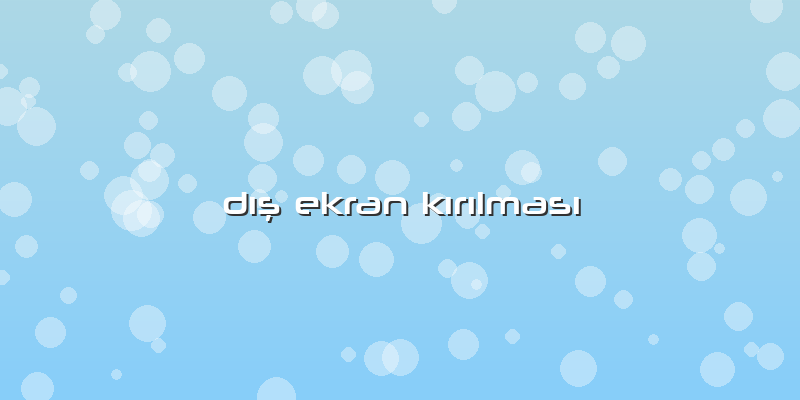 Dış Ekran Kırılması