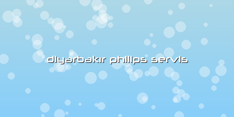 Diyarbakır Philips Servis