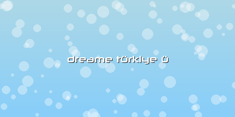 Dreame Türkiye ü