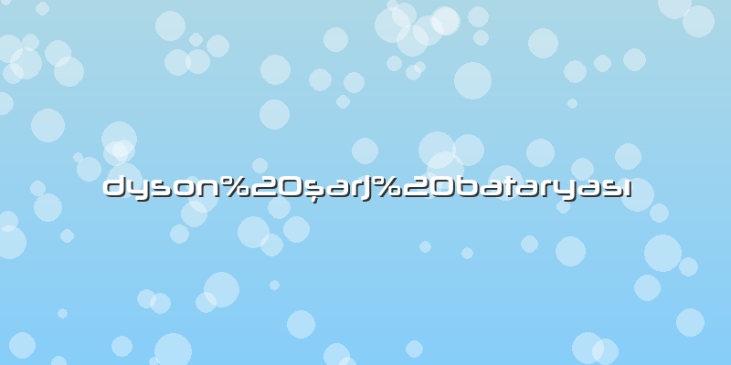 Dyson şarj bataryası