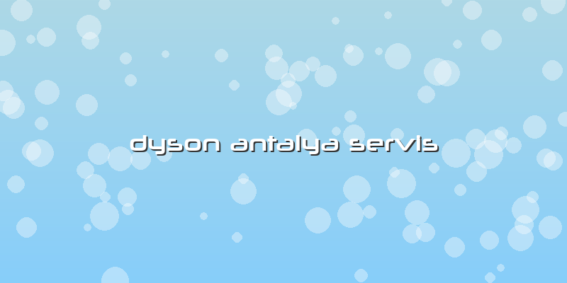 Dyson Antalya Servis