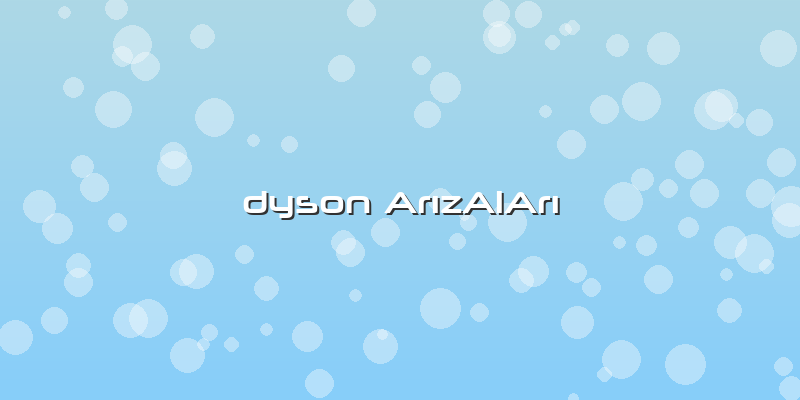 Dyson Arızaları
