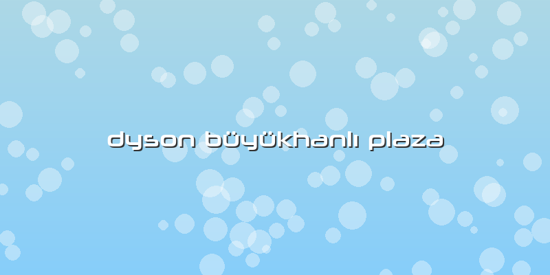 Dyson Büyükhanlı Plaza
