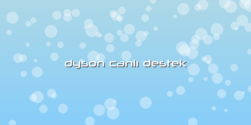Dyson Canlı Destek