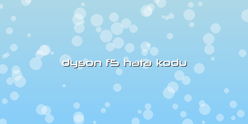 Dyson F5 Hata Kodu