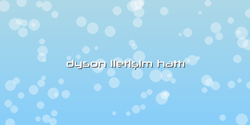 Dyson Iletişim Hattı