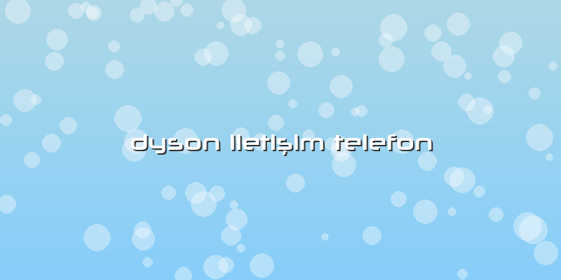 Dyson Iletişim Telefon