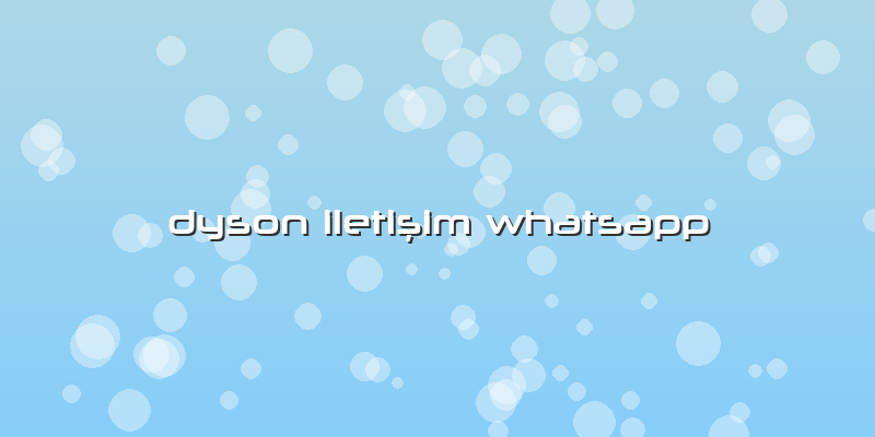 Dyson Iletişim Whatsapp