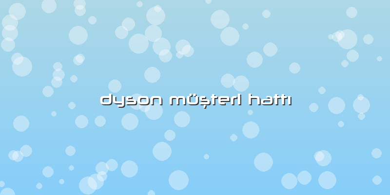 Dyson Müşteri Hattı