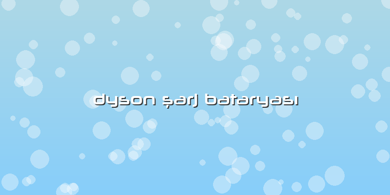 Dyson şarj Bataryası