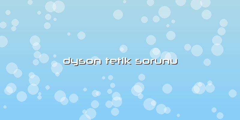 Dyson Tetik Sorunu