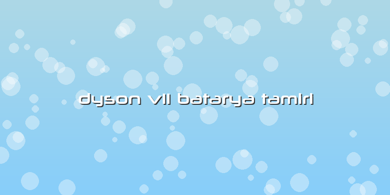 Dyson V11 Batarya Tamiri