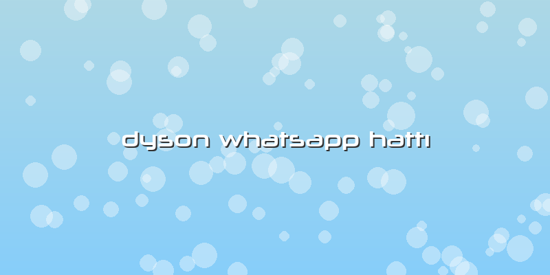 Dyson Whatsapp Hattı