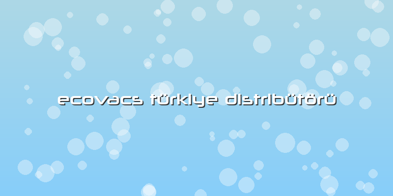 Ecovacs Türkiye ü