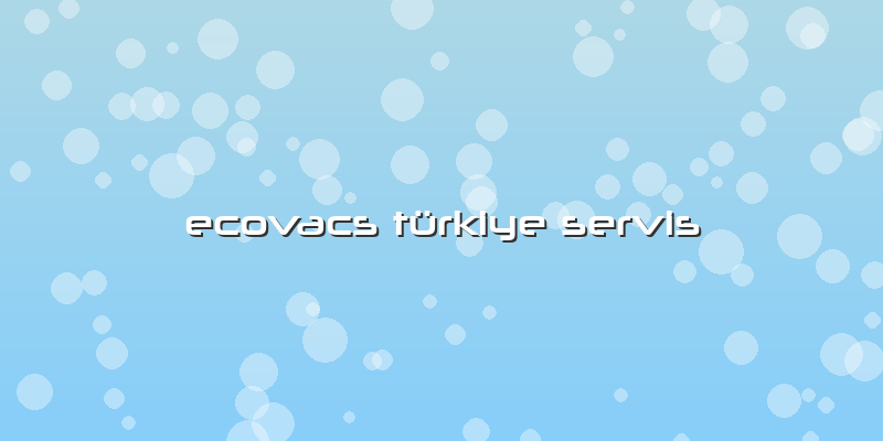 Ecovacs Türkiye Servis