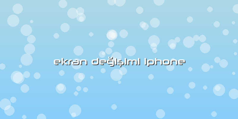 Ekran Değişimi Iphone