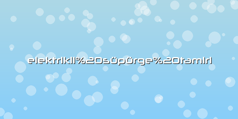 Elektrikli süpürge tamiri