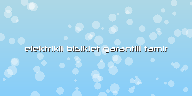 Elektrikli Bisiklet Garantili Tamir