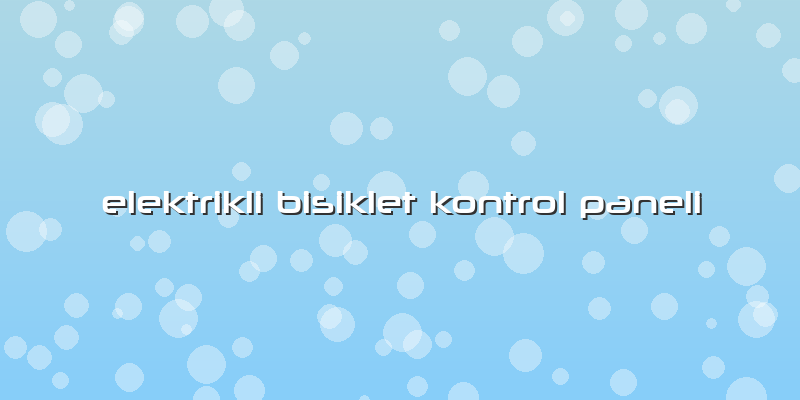 Elektrikli Bisiklet Kontrol Paneli