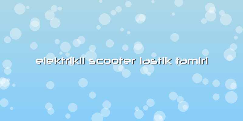 Elektrikli Scooter Lastik Tamiri