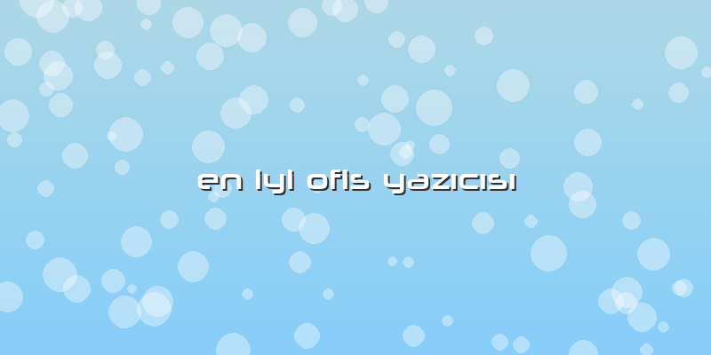 En Iyi Ofis Yazıcısı