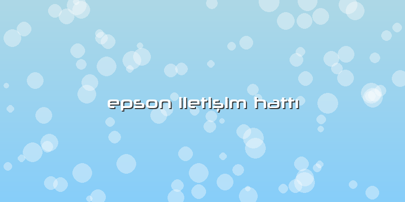 Epson Iletişim Hattı