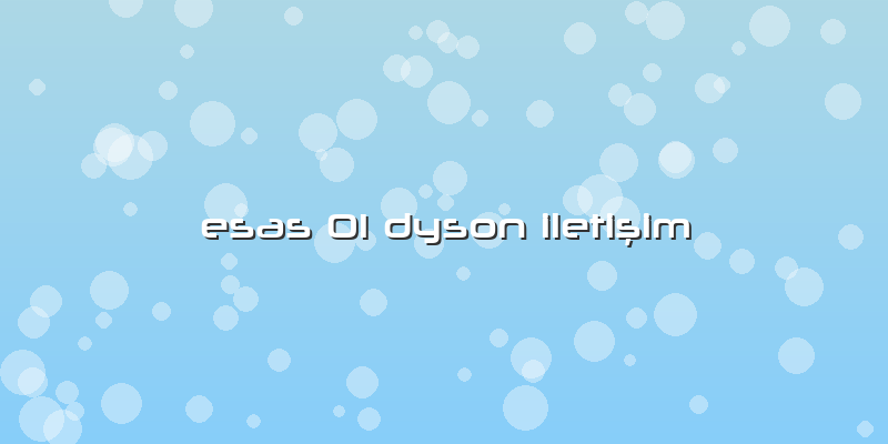 Esas 01 Dyson Iletişim