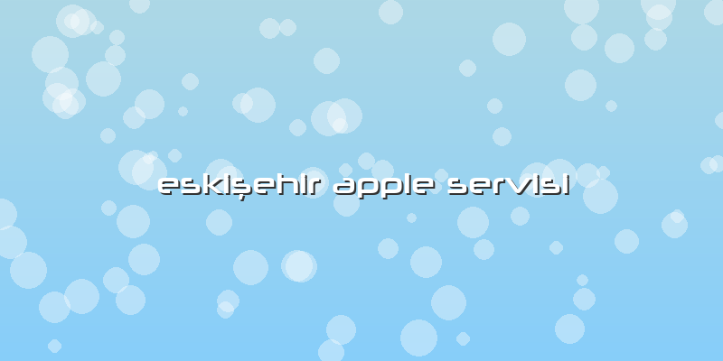Eskişehir Apple Servisi