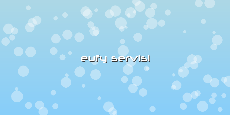 Eufy Servisi