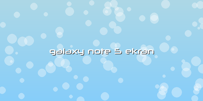 Galaxy Note 5 Ekran
