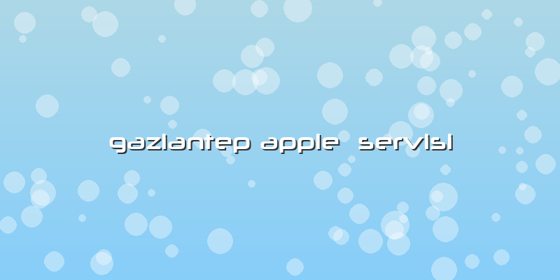 Gaziantep Apple  Servisi
