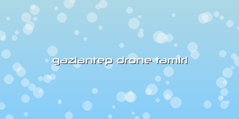 Gaziantep Drone Tamiri