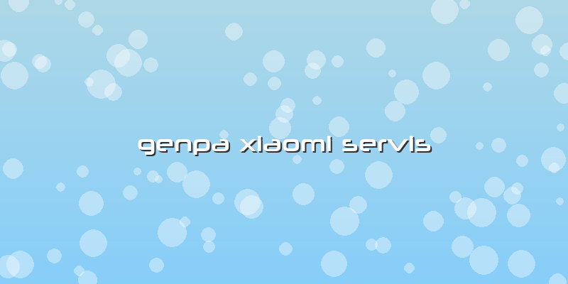Genpa Xiaomi Servis