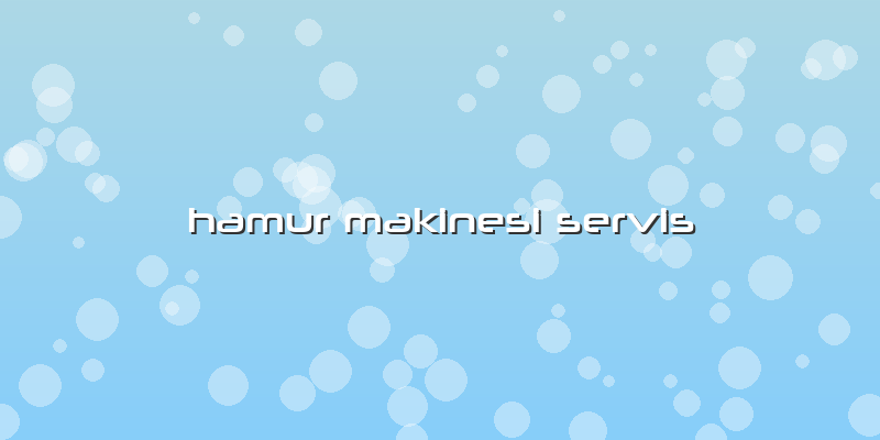 Hamur Makinesi Servis