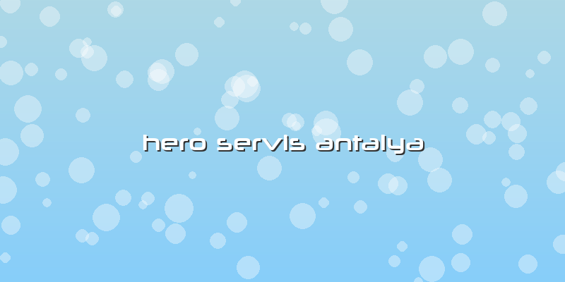 Hero Servis Antalya