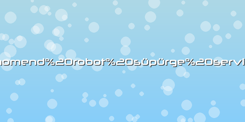 Homend robot süpürge servis