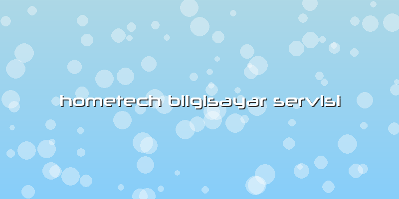 Hometech Bilgisayar Servisi
