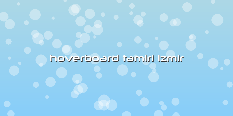 Hoverboard Tamiri Izmir