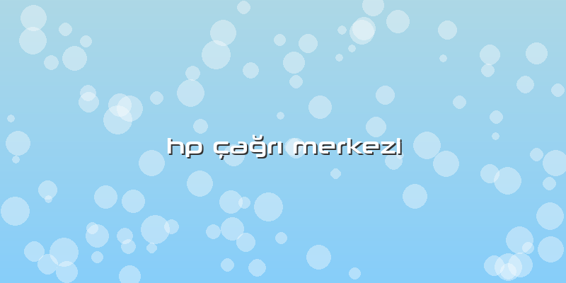 Hp çağrı Merkezi