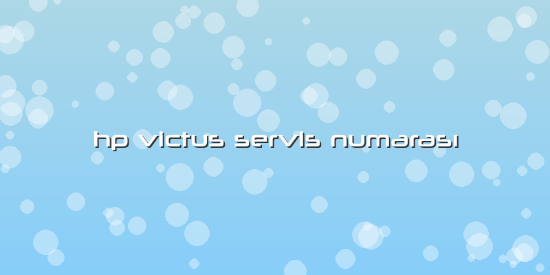 Hp Victus Servis Numarası