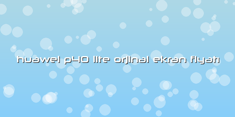 Huawei P40 Lite Orjinal Ekran Fiyatı