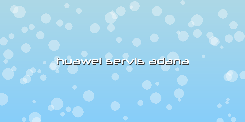 Huawei Servis Adana