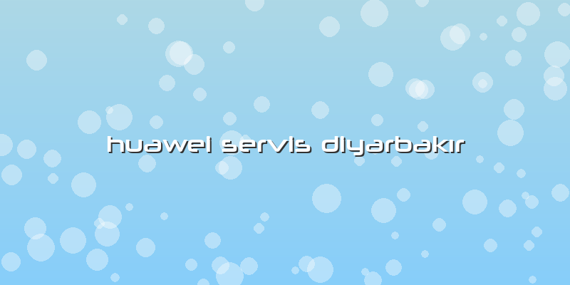 Huawei Servis Diyarbakır