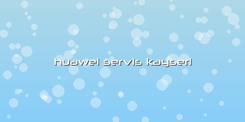 Huawei Servis Kayseri