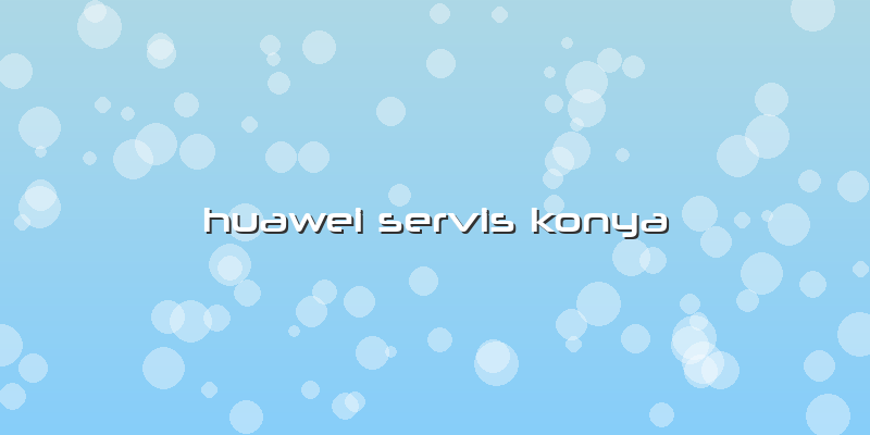 Huawei Servis Konya