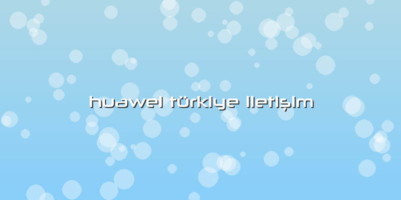 Huawei Türkiye Iletişim