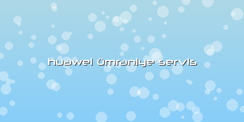Huawei ümraniye Servis