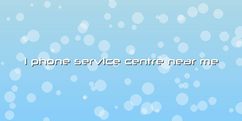 I Phone Service Centre Near Me