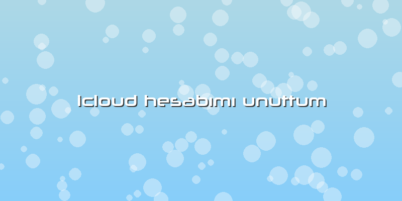 Icloud Hesabımı Unuttum