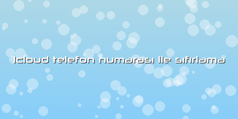 Icloud Telefon Numarası Ile Sıfırlama